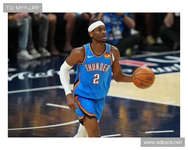 吉尔杰斯-亚历山大突破次数提升明显 拉开与西部核心区别